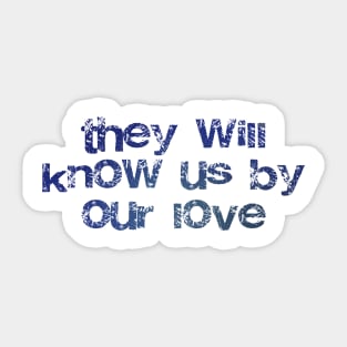 They will know us by our love Sticker